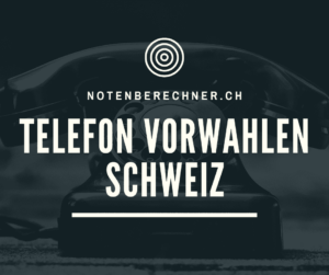 Schweizer Vorwahlen Telefon und Handy