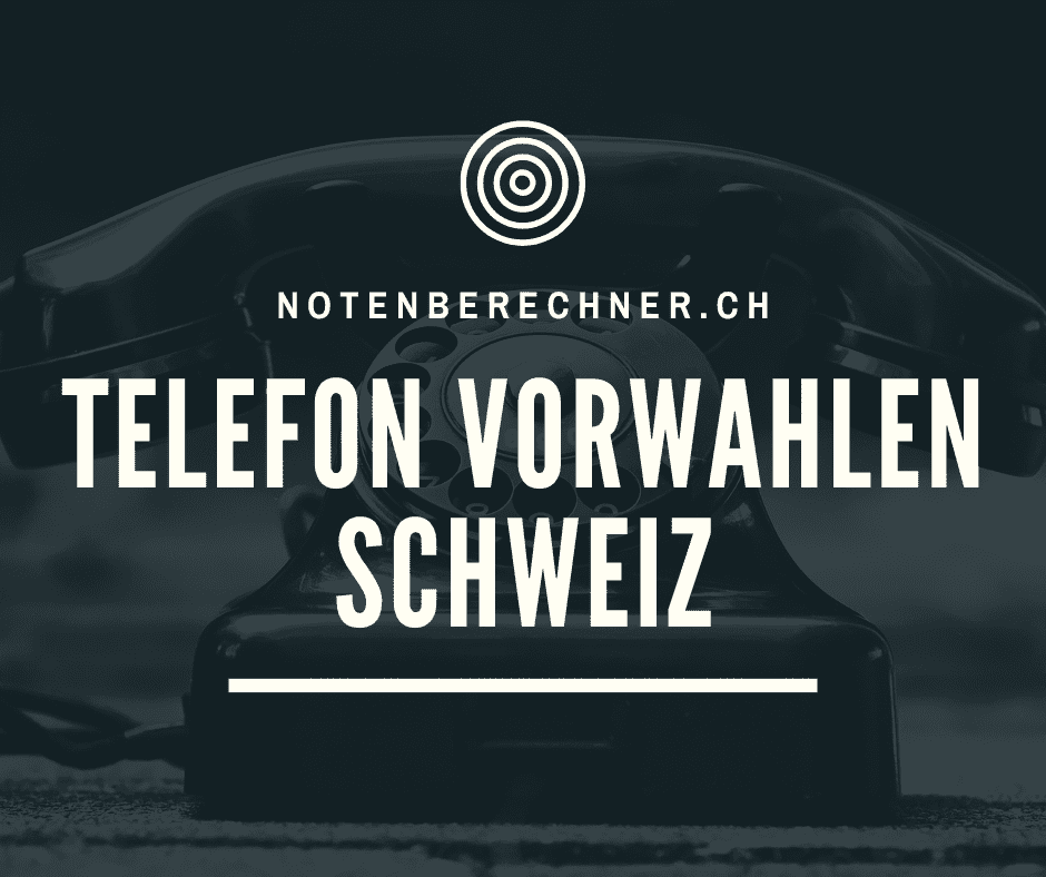 Schweizer Vorwahlen Telefon Festnetz und Handy